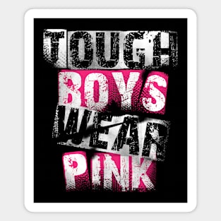 Tough Boys Wear Pink Magnet